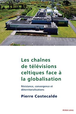 eBook (pdf) Les chaînes de télévisions celtiques face à la globalisation de Pierre Costecalde