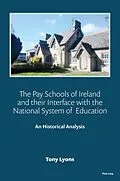 E-Book (pdf) The Pay Schools of Ireland and their Interface with the National System of Education von Tony Lyons
