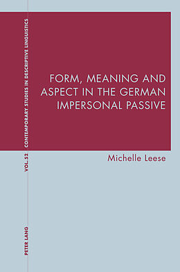 Kartonierter Einband Form, Meaning and Aspect in the German Impersonal Passive von Michelle Leese