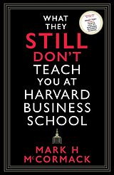 Kartonierter Einband What They Still Don't Teach You At Harvard Business School von Mark H. McCormack