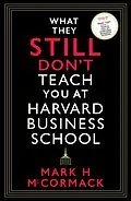 E-Book (epub) What They Still Don't Teach You At Harvard Business School von Mark H. McCormack