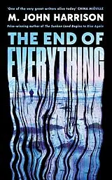 Fester Einband The End of Everything von M. John Harrison