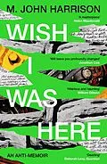 E-Book (epub) Wish I Was Here von M. John Harrison