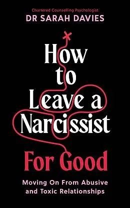 E-Book (epub) How to Leave a Narcissist ... For Good von Sarah Davies