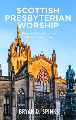 E-Book (epub) Scottish Presbyterian Worship von Bryan D. Spinks