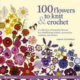 Couverture cartonnée 100 Flowers to Knit & Crochet (new edition) de Lesley Stanfield