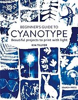Couverture cartonnée Beginners Guide to Cyanotype de Kim Tillyer