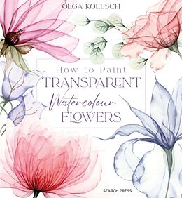 Livre Relié How to Paint Transparent Watercolour Flowers de Olga Koelsch