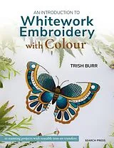 Kartonierter Einband An Introduction to Whitework Embroidery with Colour von Trish Burr