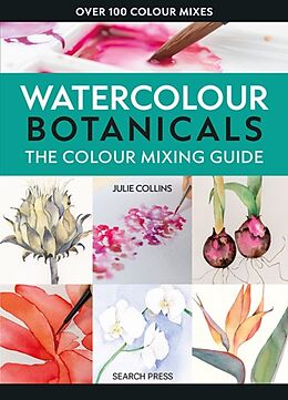 Couverture cartonnée The Colour Mixing Guide: Watercolour Botanicals de Julie Collins