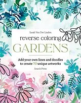 Kartonierter Einband Reverse Coloring: Gardens von Sarah Van Der Linden