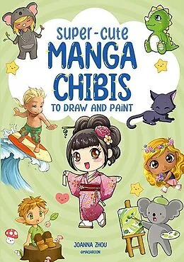 E-Book (pdf) Super-Cute Manga Chibis to Draw and Paint von Joanna Zhou