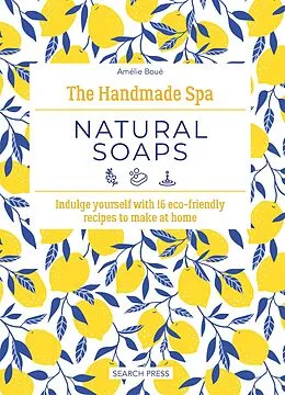E-Book (pdf) Handmade Spa: Natural Soaps von Amelie Boue