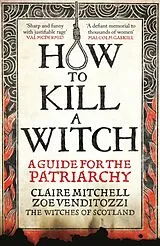 Kartonierter Einband HOW TO KILL A WITCH von Claire Mitchell, Zoe Venditozzi