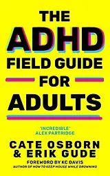 Kartonierter Einband The ADHD Field Guide for Adults von Erik Gude, Cate Osborn