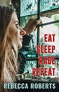 E-Book (epub) Eat. Sleep. Rage. Repeat. von Rebecca Roberts