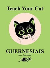 Couverture cartonnée Teach Your Cat Guernesiais de Anne Cakebread