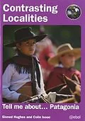 E-Book (epub) Contrasting Localities: Tell Me About ... Patagonia von Sioned Hughes, Colin Isaac
