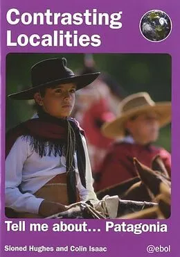 E-Book (epub) Contrasting Localities: Tell Me About ... Patagonia von Sioned Hughes, Colin Isaac