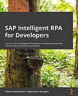 E-Book (epub) SAP Intelligent RPA for Developers von Vishwas Madhuvarshi, Vijaya Kumar Ganugula