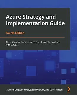 E-Book (epub) Azure Strategy and Implementation Guide, Fourth Edition von Jack Lee, Greg Leonardo, Jason Milgram