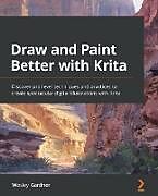Couverture cartonnée Draw and Paint Better with Krita de Wesley Gardner