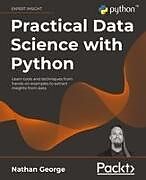 Kartonierter Einband Practical Data Science with Python von Nathan George