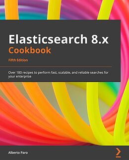 E-Book (epub) Elasticsearch 8.x Cookbook von Alberto Paro