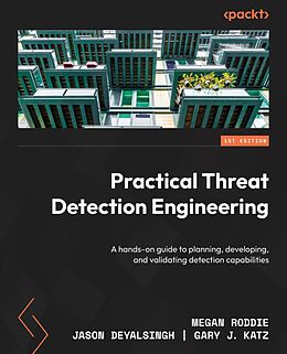 eBook (epub) Practical Threat Detection Engineering de Megan Roddie, Jason Deyalsingh, Gary J. Katz