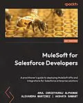 E-Book (epub) MuleSoft for Salesforce Developers von Arul Christhuraj Alphonse, Alexandra Martinez, Akshata Sawant