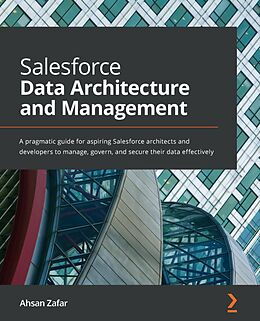 E-Book (epub) Salesforce Data Architecture and Management von Ahsan Zafar