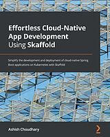 E-Book (epub) Effortless Cloud-Native App Development Using Skaffold von Ashish Choudhary