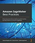 E-Book (epub) Amazon SageMaker Best Practices von Sireesha Muppala, Randy DeFauw, Shelbee Eigenbrode