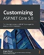 Kartonierter Einband Customizing ASP.NET Core 5.0 von Jürgen Gutsch