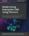 E-Book (epub) Modernizing Enterprise CMS Using Pimcore. von Daniele Fontani, Marco Guiducci, Francesco Minà