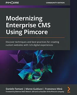 E-Book (epub) Modernizing Enterprise CMS Using Pimcore. von Daniele Fontani, Marco Guiducci, Francesco Minà