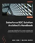 E-Book (epub) Salesforce B2C Solution Architect's Handbook von Mike King, Melissa Murphy