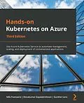 E-Book (epub) Hands-on Kubernetes on Azure, Third Edition von Nills Franssens, Shivakumar Gopalakrishnan, Gunther Lenz