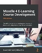 Couverture cartonnée Moodle 4 E-Learning Course Development - Fifth Edition de Susan Smith Nash