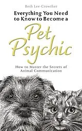 Kartonierter Einband Everything You Need to Know to Become a Pet Psychic von Beth Lee-Crowther