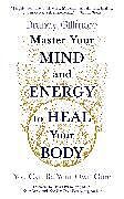 Couverture cartonnée Master Your Mind and Energy to Heal Your Body de Brandy Gillmore