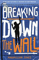 eBook (epub) Breaking Down The Wall de Maximillian Jones