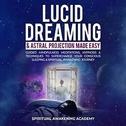 E-Book (epub) Lucid Dreaming & Astral Projection Made Easy von Spiritual Awakening Academy