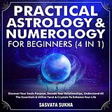 eBook (epub) Practical Astrology & Numerology For Beginners (4 in 1) de Sasvata Sukha