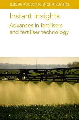 E-Book (epub) Instant Insights: Advances in fertilisers and fertiliser technology von Paul Miller, Dan S. Long, Bryan G. Hopkins