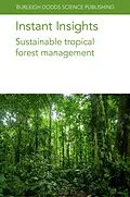E-Book (epub) Instant Insights: Sustainable tropical forest management von Patrick D. Hardcastle, Gillian Petrokofsky, Alice Muchugi