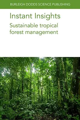 E-Book (epub) Instant Insights: Sustainable tropical forest management von Patrick D. Hardcastle, Gillian Petrokofsky, Alice Muchugi