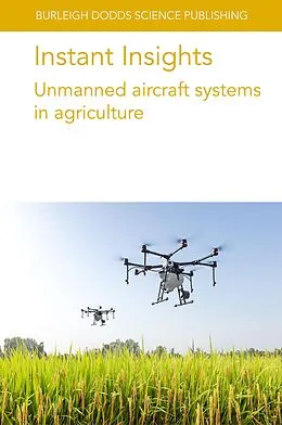 E-Book (epub) Instant Insights: Unmanned aircraft systems in agriculture von Various Authors, Bishnu Ghimire, Oluwatola Adedeji