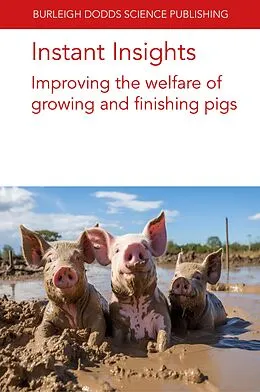 E-Book (epub) Instant Insights: Improving the welfare of growing and finishing pigs von Various Authors, Arlene Garcia, John J. McGlone