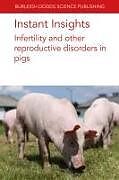 Couverture cartonnée Instant Insights: Infertility and Other Reproductive Disorders in Pigs de Glen Almond, Emily Mahan-Riggs, M L W J Broekhuijse